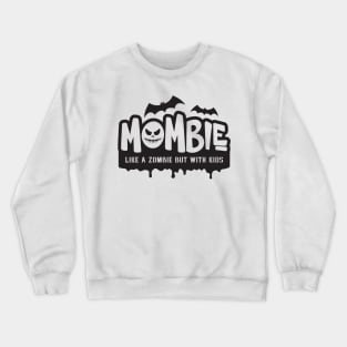 Mombie - Like A Zombie But With Kids Crewneck Sweatshirt